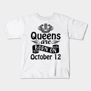 Mother Nana Aunt Sister Daughter Wife Niece Queens Are Born On October 12 Happy Birthday To Me You Kids T-Shirt